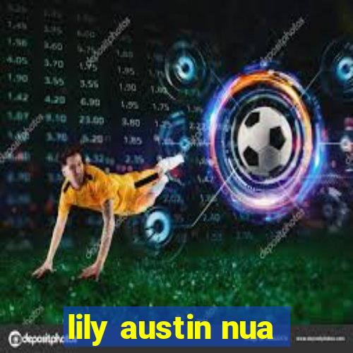 lily austin nua